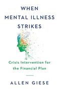When Mental Illness Strikes: Crisis Intervention for the Financial Plan (en Inglés)