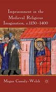 Imprisonment in the Medieval Religious Imagination, c. 1150-1400 (en Inglés)