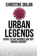 Urban Legends: Covid-19 VAX Injuries Are Not Urban Legends
