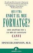 Qui s ha Endut el meu Formatge? Com Adaptar-Nos a un mon en Cons Tant Canvi