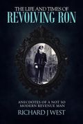 The Life and Times of Revolving Ron: Anecdotes of a Not So Modern Revenue Man (en Inglés)