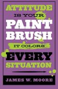 attitude is your paintbrush (en Inglés)