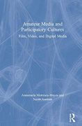 Amateur Media and Participatory Cultures: Film, Video, and Digital Media (en Inglés)