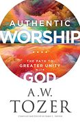 Authentic Worship: The Path to Greater Unity With god (en Inglés)