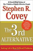 The 3rd Alternative: Solving Life's Most Difficult Problems (en Inglés)