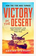 Victory in the Desert: The Eighth Army From Alam Halfa to Tunis 1942-1943: Montgomery and the Eighth Army 1942-1943