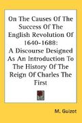on the causes of the success of the english revolution of 1640-1688: a discourse designed as an introduction to the history of the reign of charles th