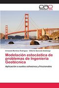 Modelación Estocástica de Problemas de Ingeniería Geotécnica: Aplicación a Suelos Cohesivos y Friccionales