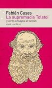 Casas: La Supremacia Tolstoi Y Otros Ensayos Al Tu