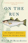 on the run,an angler´s journey down the striper coast (en Inglés)