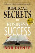 Biblical Secrets to Business Success: Newly Updated Edition (en Inglés)