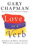 love is a verb,stories of what happens when love comes alive (en Inglés)