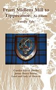 From Midlem Mill to Tippecanoe: An Elliott Family Tale (en Inglés)