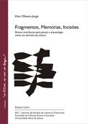 FRAGMENTOS, MEMÓRIAS, INCISÕES - NOVOS CONTRIBUTOS PARA PENSAR A ARQUEOLOGIA COM