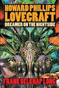 Howard Phillips Lovecraft: Dreamer on the Nightside 