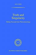 truth and singularity: taking foucault into phenomenology