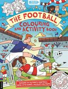 The Football Colouring and Activity Book. Become an ultimate football hero with games, puzzles and more