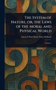 The System of Nature, or, the Laws of the Moral and Physical World (en Inglés)
