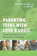Parenting Teens With Love and Logic: Preparing Adolescents for Responsible Adulthood 