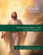 The Life of Jesus - Understanding / Receiving the great "I AM" - Workbook (& Leader Guide) (en Inglés)
