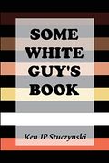 Some White Guy'S Book (en Inglés)