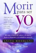 Morir Para ser yo - Anita Moorjani - Gaia Ediciones