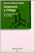 Unamuno y Ortega: La Busqueda Azarosa de la Verdad