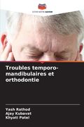 Troubles temporo-mandibulaires et orthodontie (en Francés)