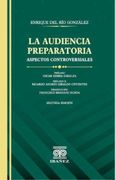LA AUDIENCIA PREPARATORIA. ASPECTOS CONTROVERSIALES 2DA ED.