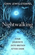 Nightwalking: Four Journeys Into Britain After Dark (en Inglés)