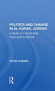 Politics and Change in Alkarak, Jordan: A Study of a Small Arab Town and its District (en Inglés)