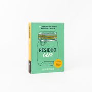Residuo Cero: 365 Consejos Para Reducir, Reutilizar y Reciclar (in Spanish)