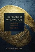 The Heart of who we Are: Realizing Freedom Together (en Inglés)
