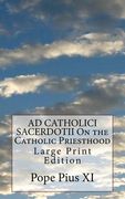 AD CATHOLICI SACERDOTII On the Catholic Priesthood: Large Print Edition (en Inglés)