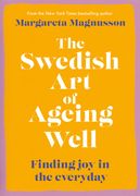 The Swedish Art of Ageing Well. Finding joy in the everyday