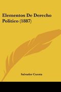 Elementos de Derecho Politico (1887) (in Spanish)
