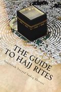 The Guide to Hajj Rites: The Rulings and Procedures of Hajj (en Inglés)