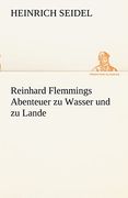 Reinhard Flemmings Abenteuer zu Wasser und zu Lande (en Alemán)