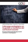 Liderazgo Pedagógico en la Gestión y Monitoreo del Currículum Escolar: El Nuevo Enfoque del Liderazgo Escolar Centrado en lo Pedagógico