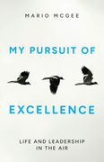 My Pursuit of Excellence. Life and Leadership in the Air (en Inglés)