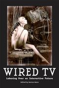 Wired tv: Laboring Over an Interactive Future (en Inglés)