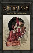 Metaflesh: Poems in the Voices of the Monster (en Inglés)