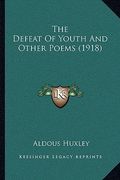 the defeat of youth and other poems (1918) (en Inglés)