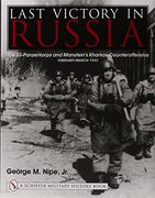Last Victory in Russia: The SS-Panzerkorps and Manstein's Kharkov Counteroffensive, February-March 1943 (Schiffer Military History Book)