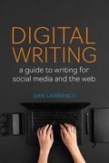 Digital Writing: A Guide to Writing for Social Media and the web (en Inglés)