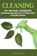 Cleaning: DIY Natural Homemade Cleaning Recipes for a Safe and Friendly Home (en Inglés)