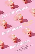 All the Women in my Brain: And Other Concerns (en Inglés)