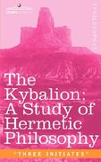 the kybalion: a study of hermetic philosophy of ancient egypt and greece (en Inglés)