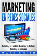 Marketing en Redes Sociales: Marketing en Fac, Marketing en Youtube, Marketing en Instagram (Libro en Español