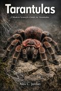 Tarantulas: A Modern Scientific Guide for Tarantulas (en Inglés)